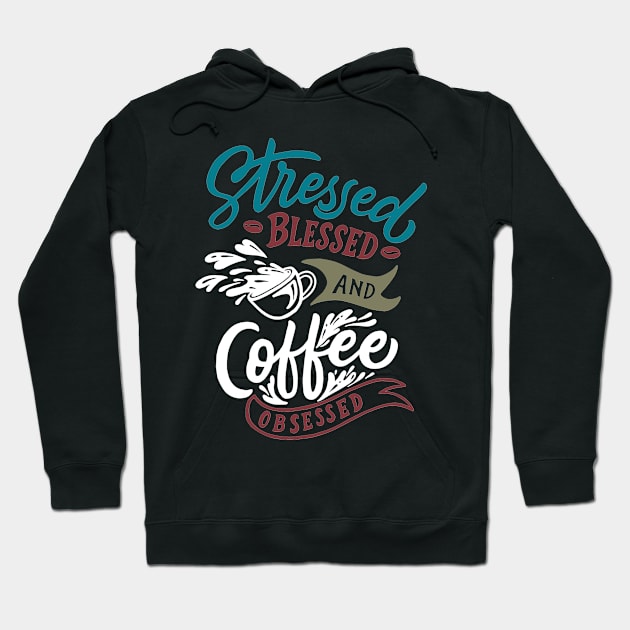 stressed blessed and coffee obsessed Hoodie by white.ink